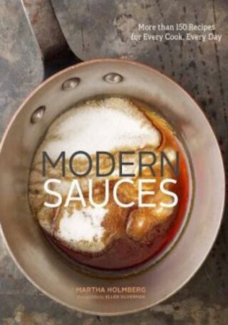 Modern Sauces- More than 150 Recipes for Every Cook, Every Day